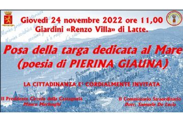 Gioved&#236; 24 Novembre 2022 ore 11,00 Giardini &quot;Renzo Villa&quot; di Latte, posa della targa dedicata al mare