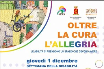 Gioved&#236; 1 Dicembre: oltre la cura l’allegria - Le abilit&#224; si prendono lo spazio che devono avere -  Convegno organizzato da Spes con il